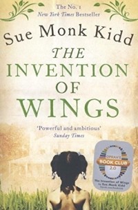 Сью Монк Кидд - The Invention of Wings