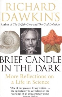 Ричард Докинз - Brief Candle in the Dark. My  Life in Science