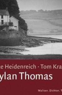 Эльке Хайденрайх - Dylan Thomas: Waliser, Dichter, Trinker