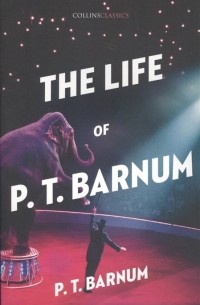  - The Life of P. T. Barnum 