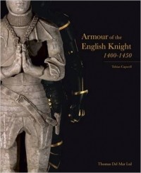 Tobias Capwell - Armour of the English Knight 1400-1450