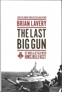 Brian Lavery - The Last Big Gun: At War & at Sea with HMS Belfast
