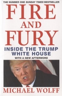 Майкл Волф - Fire and Fury: Inside the Trump White House