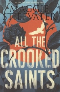 Мэгги Стивотер - All the Crooked Saints