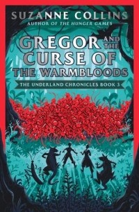Сьюзен Коллинз - Gregor and the Curse of the Warmbloods