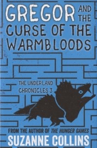 Сьюзен Коллинз - Gregor and the Curse of the Warmbloods