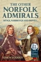 Simon Harris - The Other Norfolk Admirals: Myngs Narbrough and Shovell