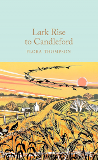 Флора Томпсон - Lark Rise to Candleford (сборник)