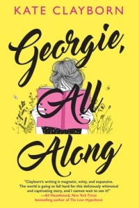 Kate Clayborn - Georgie, All Along