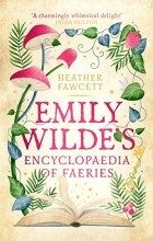 Heather Fawcett - Emily Wilde’s Encyclopaedia of Faeries