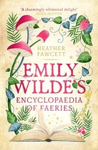 Heather Fawcett - Emily Wilde’s Encyclopaedia of Faeries