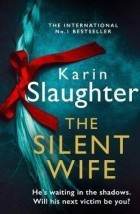 Карин Слотер - The Silent Wife