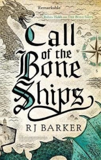 R. J. Barker - Call of the Bone Ships