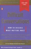  - Difficult Conversations. How to Discuss What Matters Most