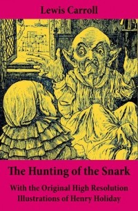 Lewis Carroll - The Hunting of the Snark - With the Original High Resolution Illustrations of Henry Holiday