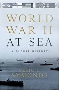 Крейг Саймондс - World War II at Sea: A Global History
