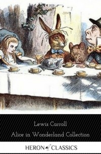 Lewis Carroll - Alice in Wonderland Collection (сборник)