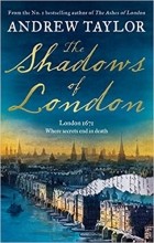 Эндрю Тейлор - The Shadows of London