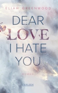 Элия Гринвуд - Dear love, I hate you