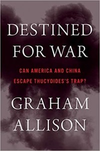 Грэхам Тиллетт Аллисон - Destined for War: Can America and China Escape Thucydides’s Trap?