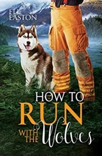 Эли Истон - How to Run with the Wolves