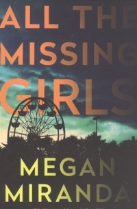 Меган Миранда - All the Missing Girls