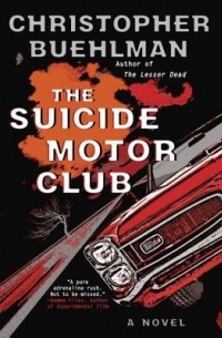 Christopher Buehlman - The Suicide Motor Club