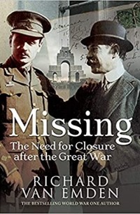 Richard van Emden - Missing: The Need for Closure After the Great War