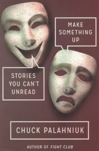 Чак Паланик - Make Something Up