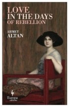 Ахмет Алтан - Love in the Days of Rebellion
