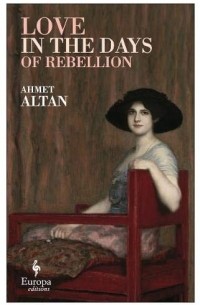 Ахмет Алтан - Love in the Days of Rebellion