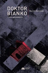 Maciek Bielawski - Doctor Bianco and Other Stories