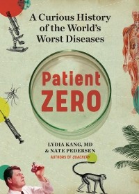  - Patient Zero: A Curious History of the World's Worst Diseases