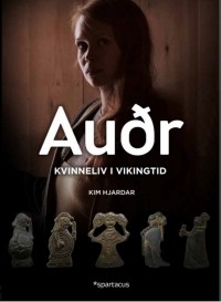Kim Hjardar - Auðr – Kvinneliv i vikingtiden