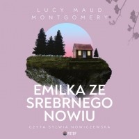 Люси Мод Монтгомери - Emilka ze Srebrnego Nowiu