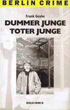 Frank Goyke - Dummer Junge, toter Junge