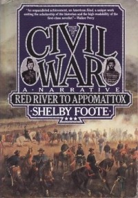 Шелби Фут - The Civil War, Vol. 3: Red River to Appomattox