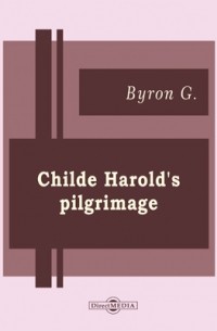 Джордж Байрон - Childe Harold's Pilgrimage