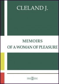 Джон Клеланд - Memoirs of a Woman of Pleasure
