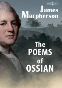 Джеймс Макферсон - The Poems of Ossian