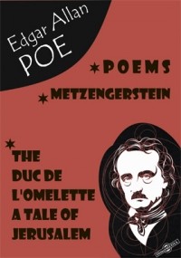 Эдгар Аллан По - Poems. Metzengerstein. The Duc De L'Omelette. A Tale of Jerusalem (сборник)