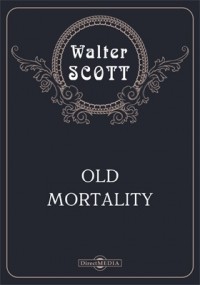 Вальтер Скотт - Old Mortality