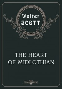 Вальтер Скотт - The Heart of Midlothian