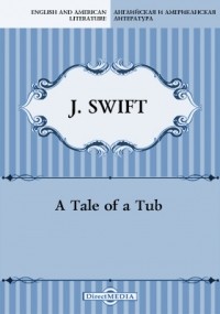 Джонатан Свифт - A Tale of a Tub