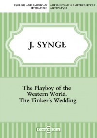 Джон Синг - The Playboy of the Western World. The Tinker's Wedding