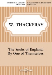 Уильям Теккерей - The Snobs of England. By One of Themselves