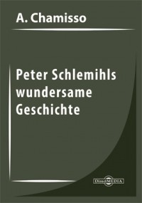 Адельберт фон Шамиссо - Peter Schlemihls wundersame Geschichte