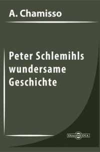 Адельберт фон Шамиссо - Peter Schlemihls wundersame Geschichte
