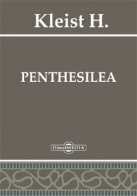 Heinrich von Kleist - Penthesilea