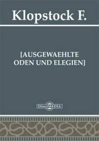 Фридрих Готлиб Клопшток - [Ausgewaehlte Oden und Elegien]